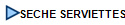 SECHE SERVIETTES